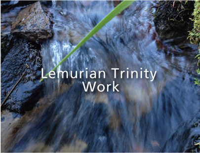 Lemurian Trinity Work